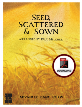 Seed, Scattered and Sown (Advanced Piano Solos)-DOWNLOAD